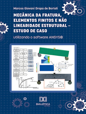 cover image of Mecânica da Fratura, Elementos Finitos e Não Linearidade Estrutural – Estudo de Caso